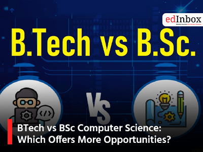 BTech vs BSc Computer Science: Which Offers More Opportunities?