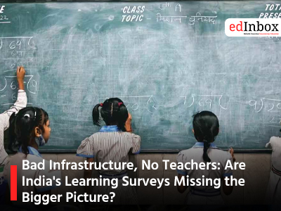 Bad Infrastructure, No Teachers: Are India's Learning Surveys Missing the Bigger Picture?