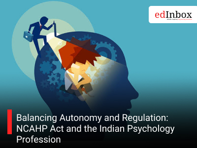 Balancing Autonomy and Regulation: NCAHP Act and the Indian Psychology Profession