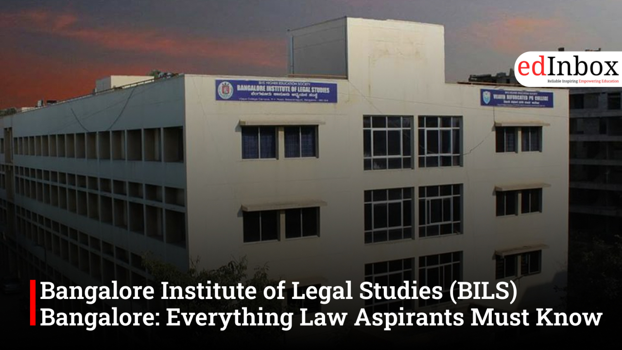Bangalore Institute of Legal Studies (BILS) Bangalore: Everything Law Aspirants Must Know