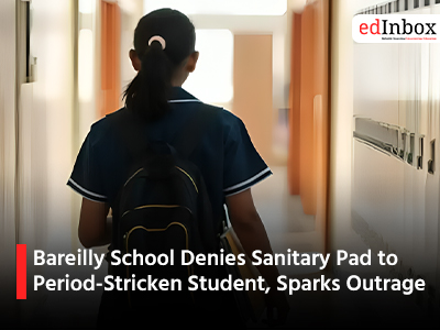 Bareilly School Denies Sanitary Pad to Period Stricken Student Sparks Outrage