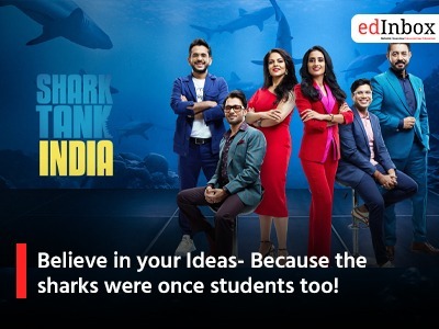 Believe in your Ideas- Because the sharks were once students too!