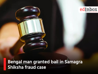 Bengal man granted bail in Samagra Shiksha fraud case