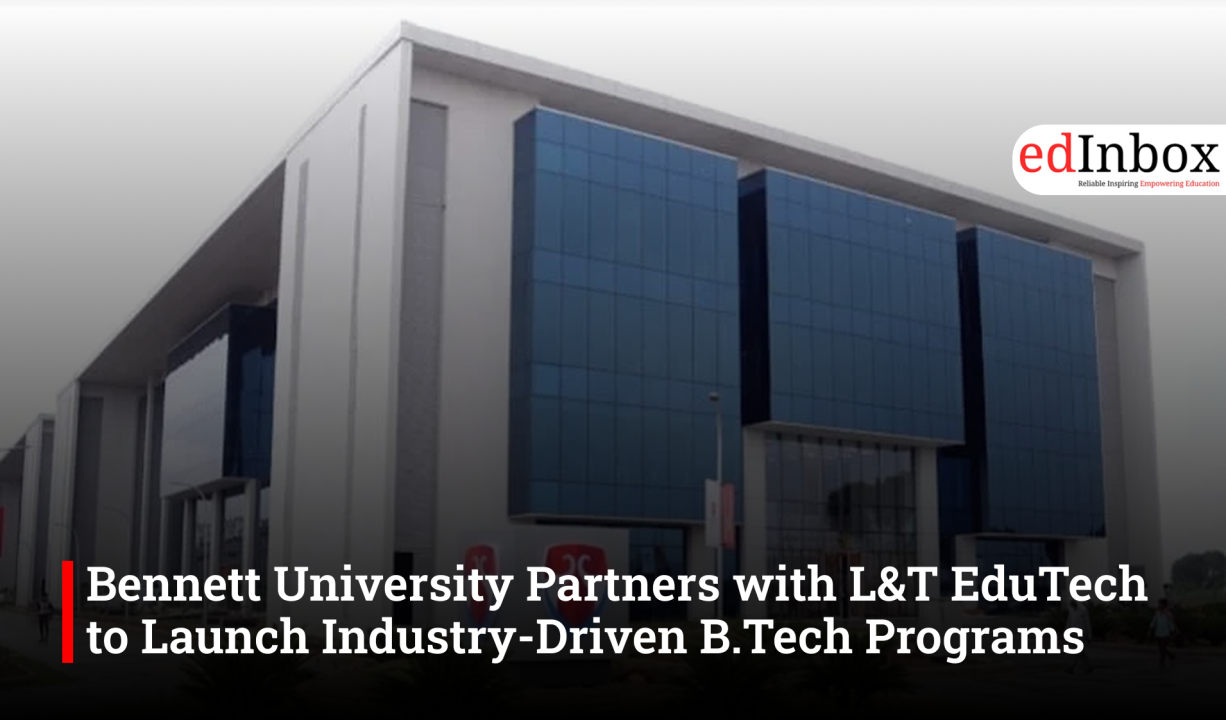 Bennett University Partners with L&T EduTech to Launch Industry-Driven B.Tech Programs