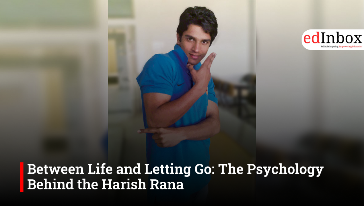 Between Life and Letting Go: The Psychology Behind the Harish Rana