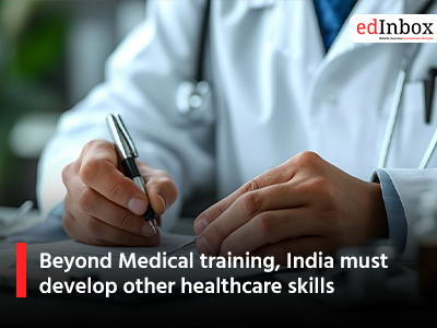 Beyond Medical training, India must develop other healthcare skills