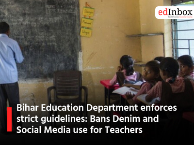 Bihar Education Department enforces strict guidelines Bans Denim and Social Media use for Teachers