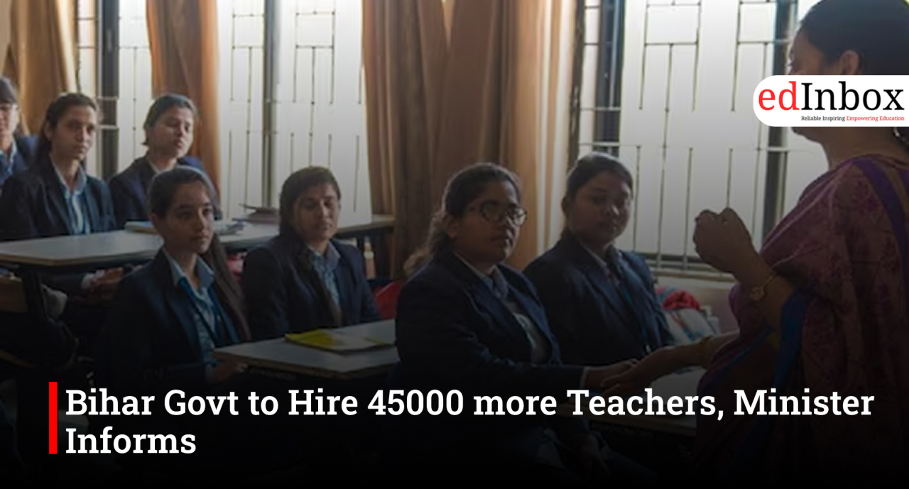 Bihar Govt to Hire 45000 more Teachers, Minister Informs