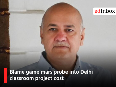 Blame game mars probe into Delhi classroom project cost