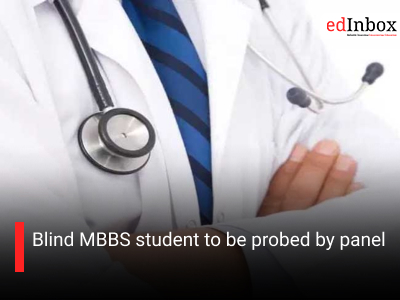 Blind MBBS student to be probed by panel