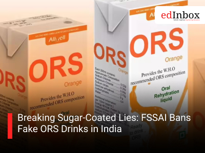 Breaking Sugar-Coated Lies: FSSAI Bans Fake ORS Drinks in India