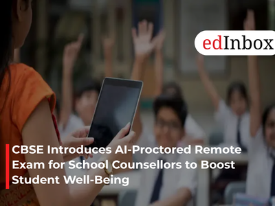 CBSE Introduces AI-Proctored Remote Exam for School Counsellors to Boost Student Well-Being