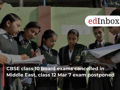CBSE class 10 board exams cancelled in Middle East, class 12 Mar 7 exam postponed
