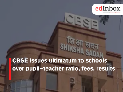 CBSE issues ultimatum to schools over pupil–teacher ratio, fees, results