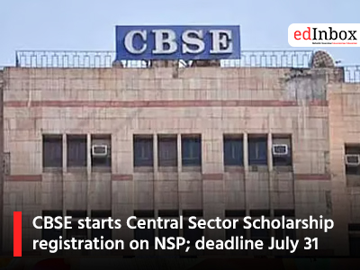 CBSE starts Central Sector Scholarship registration on NSP; deadline July 31