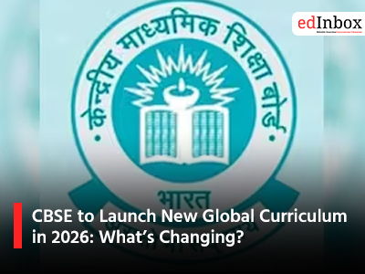 CBSE to Launch New Global Curriculum in 2026: What’s Changing?