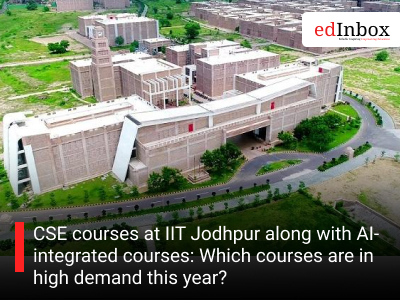 CSE courses at IIT Jodhpur along with AI-integrated courses: Which courses are in high demand this year?