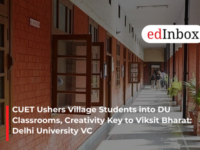 CUET Ushers Village Students into DU Classrooms, Creativity Key to Viksit Bharat: Delhi University VC