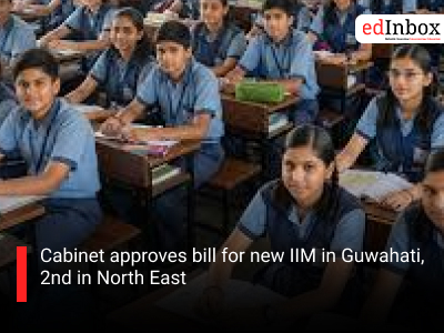 Cabinet approves bill for new IIM in Guwahati, 2nd in North East