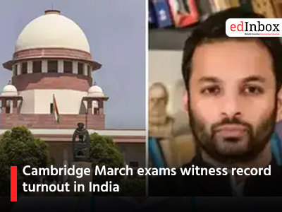 Cambridge March exams witness record turnout in India