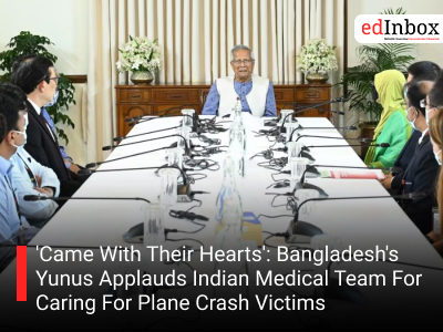 'Came With Their Hearts': Bangladesh's Yunus Applauds Indian Medical Team For Caring For Plane Crash Victims