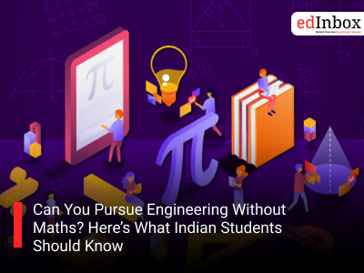 Can You Pursue Engineering Without Maths? Here’s What Indian Students Should Know
