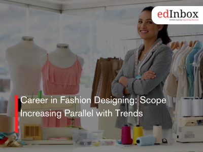 Career in Fashion Designing: Scope Increasing Parallel with Trends