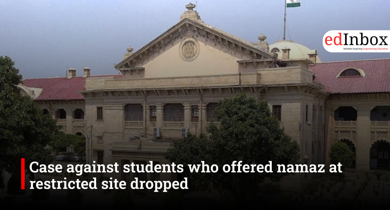 Case against students who offered namaz at restricted site dropped