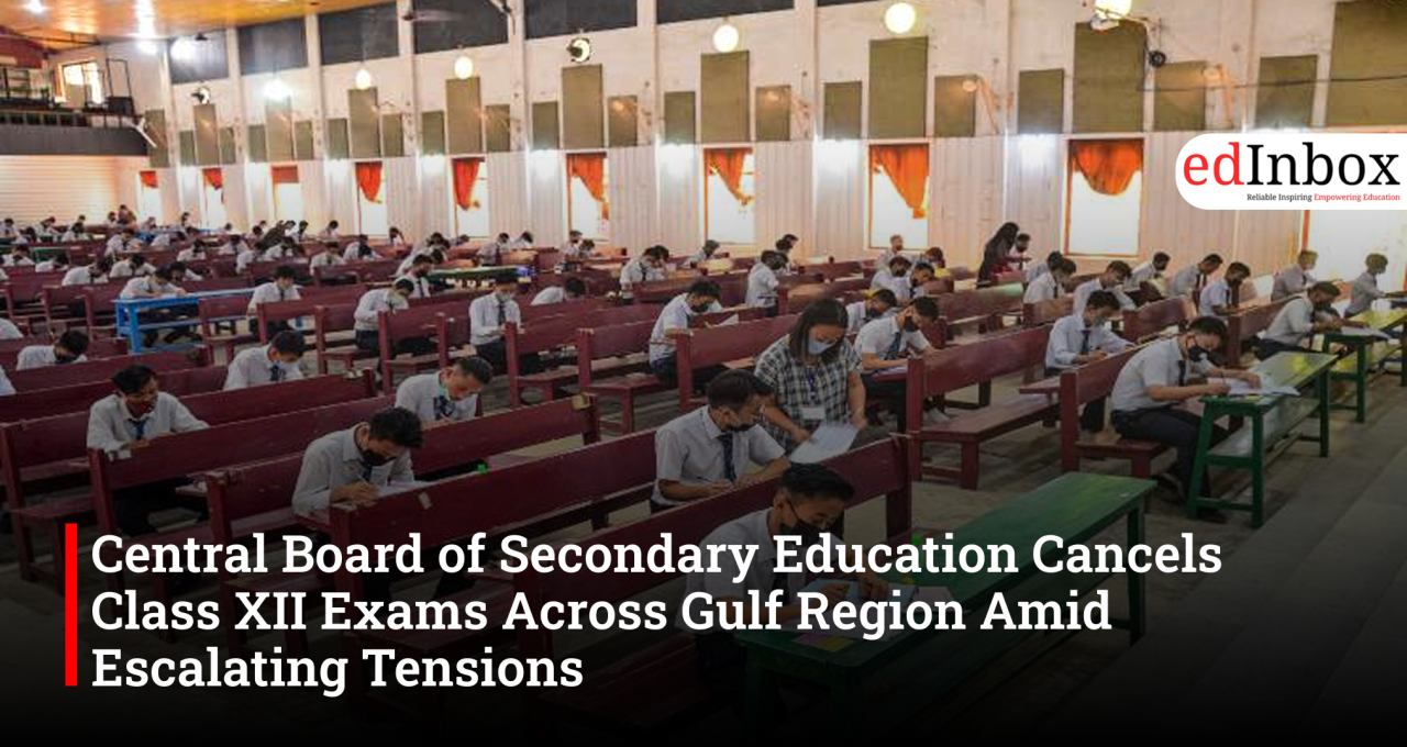 Central Board of Secondary Education Cancels Class XII Exams Across Gulf Region Amid Escalating Tensions