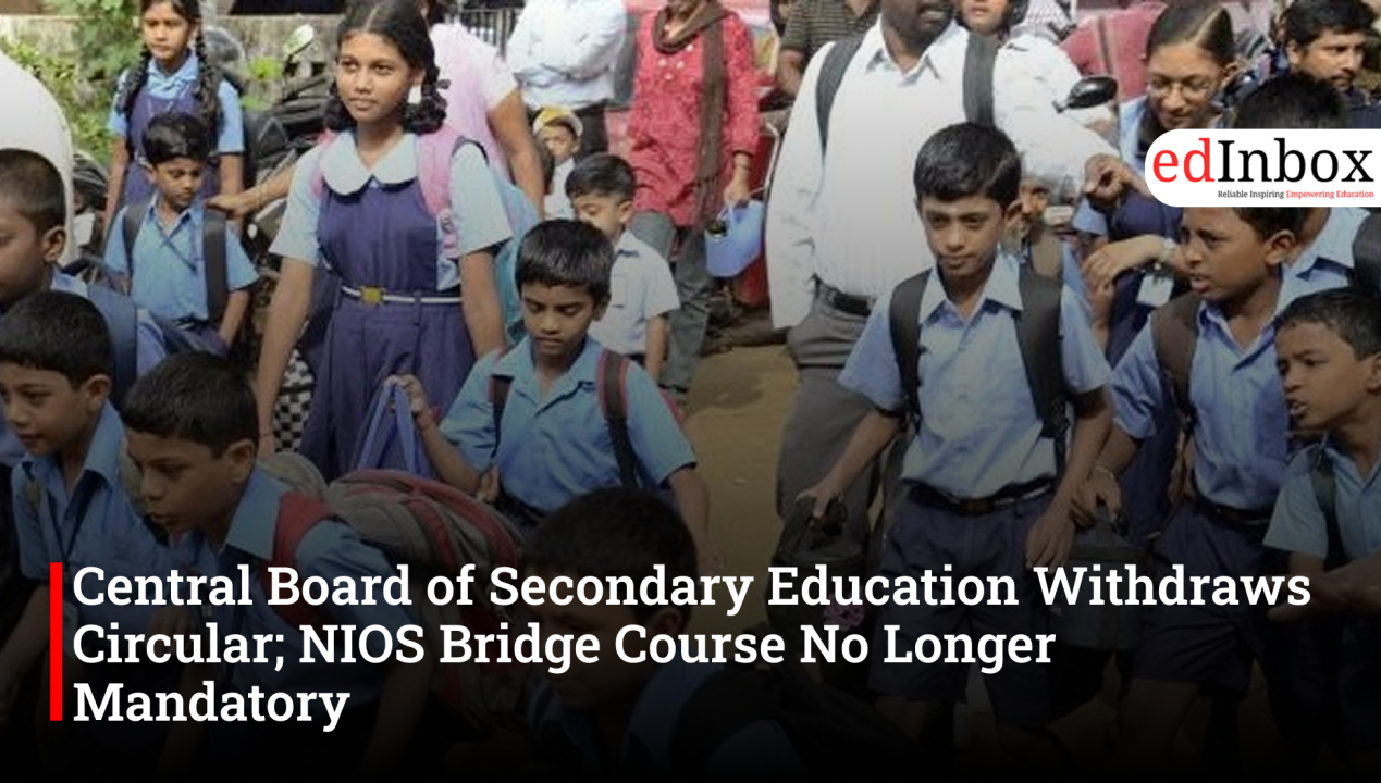 Central Board of Secondary Education Withdraws Circular; NIOS Bridge Course No Longer Mandatory