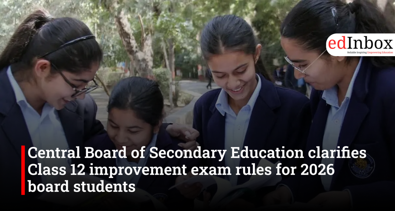 Central Board of Secondary Education clarifies Class 12 improvement exam rules for 2026 board students