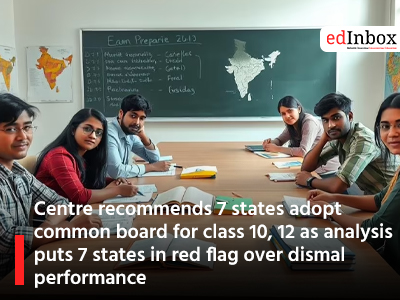 Centre recommends 7 states adopt common board for class 10, 12 as analysis puts 7 states in red flag over dismal performance