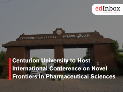Centurion University to Host International Conference on Novel Frontiers in Pharmaceutical Sciences