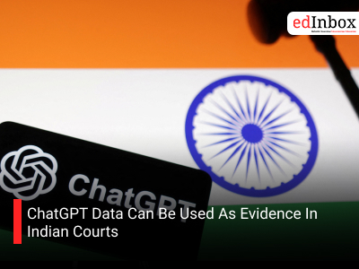 ChatGPT Data Can Be Used As Evidence In Indian Courts