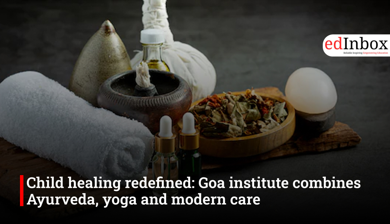 Child healing redefined: Goa institute combines Ayurveda, yoga and modern care