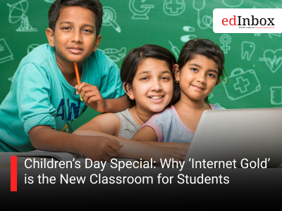 Children’s Day Special: Why ‘Internet Gold’ is the New Classroom for Students
