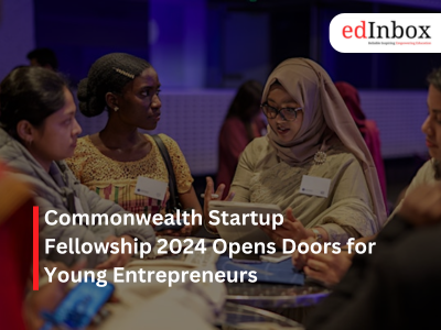 Commonwealth Startup Fellowship 2024 Opens Doors for Young Entrepreneurs