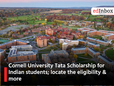 Cornell University Tata Scholarship for Indian students; locate the eligibility & more
