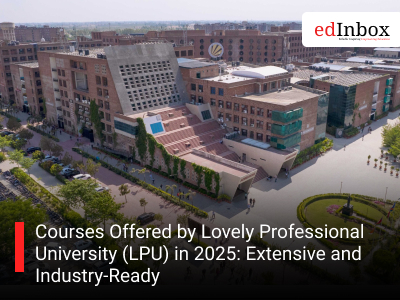 Courses Offered by Lovely Professional University (LPU) in 2025: Extensive and Industry-Ready