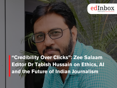 Credibility Over Clicks”: Zee Salaam Editor Dr Tabish Hussain on Ethics, AI and the Future of Indian Journalism