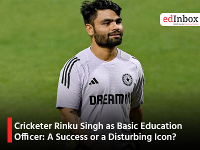 Cricketer Rinku Singh as Basic Education Officer: A Success or a Disturbing Icon?