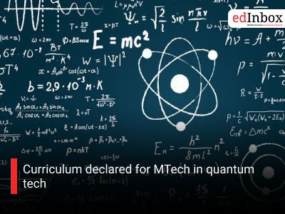 Curriculum declared for MTech in quantum tech