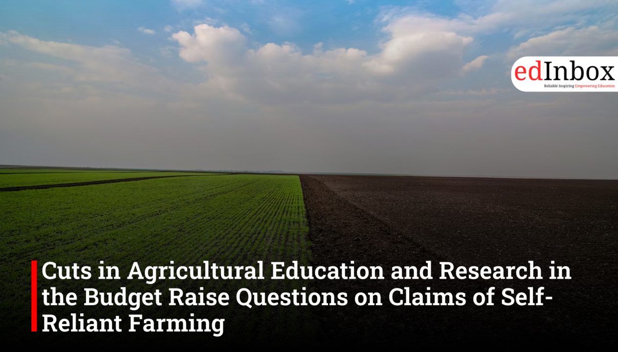 Cuts in Agricultural Education and Research in the Budget Raise Questions on Claims of Self-Reliant Farming