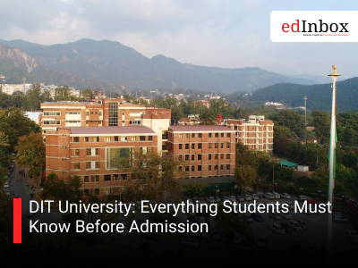 DIT University: Everything Students Must Know Before Admission