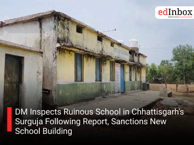 DM Inspects Ruinous School in Chhattisgarh's Surguja Following Report, Sanctions New School Building