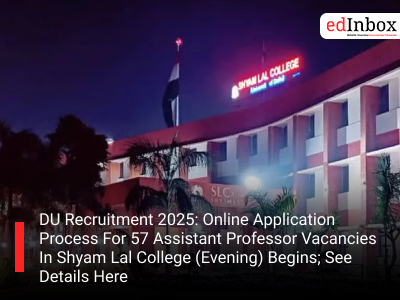 DU Recruitment 2025: Online Application Process For 57 Assistant Professor Vacancies In Shyam Lal College (Evening) Begins; See Details Here