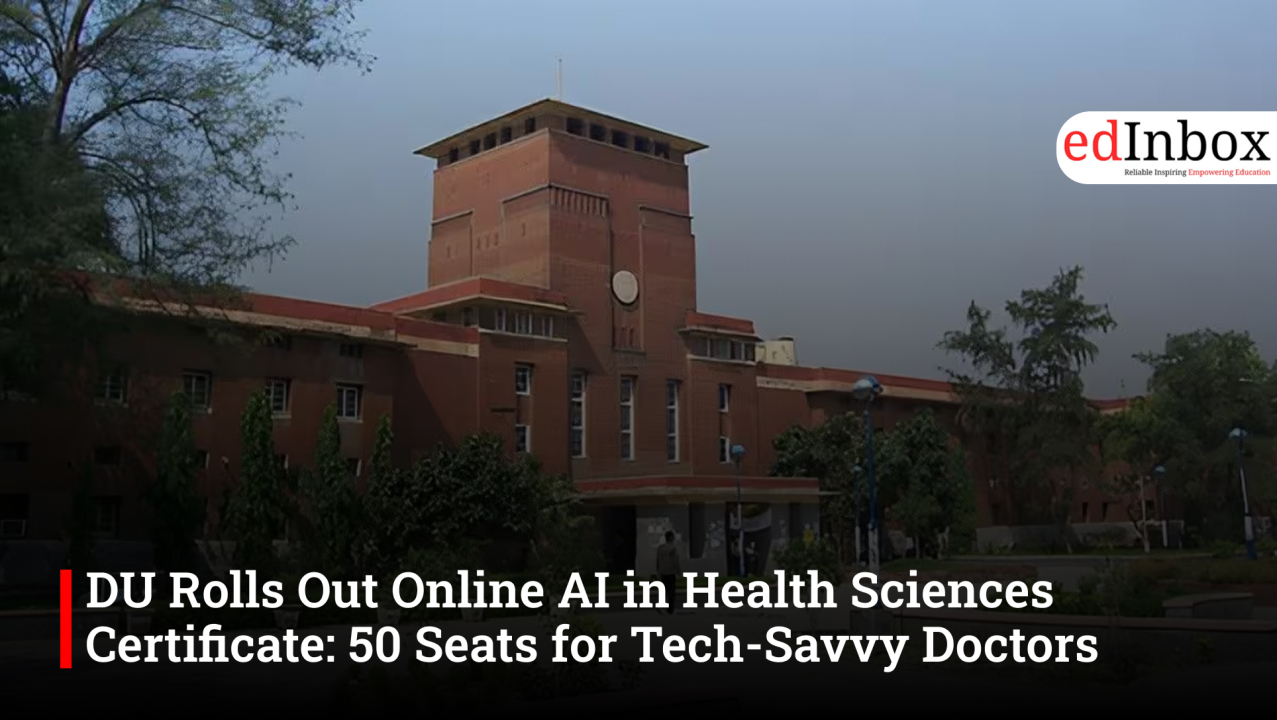 DU Rolls Out Online AI in Health Sciences Certificate: 50 Seats for Tech-Savvy Doctors