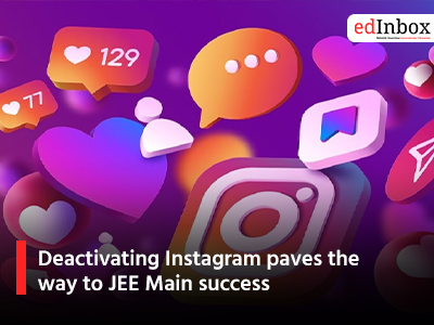 Deactivating Instagram paves the way to JEE Main success