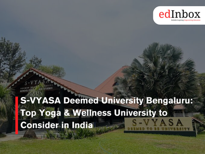 S-VYASA Deemed University Bengaluru: Top Yoga & Wellness University to Consider in India