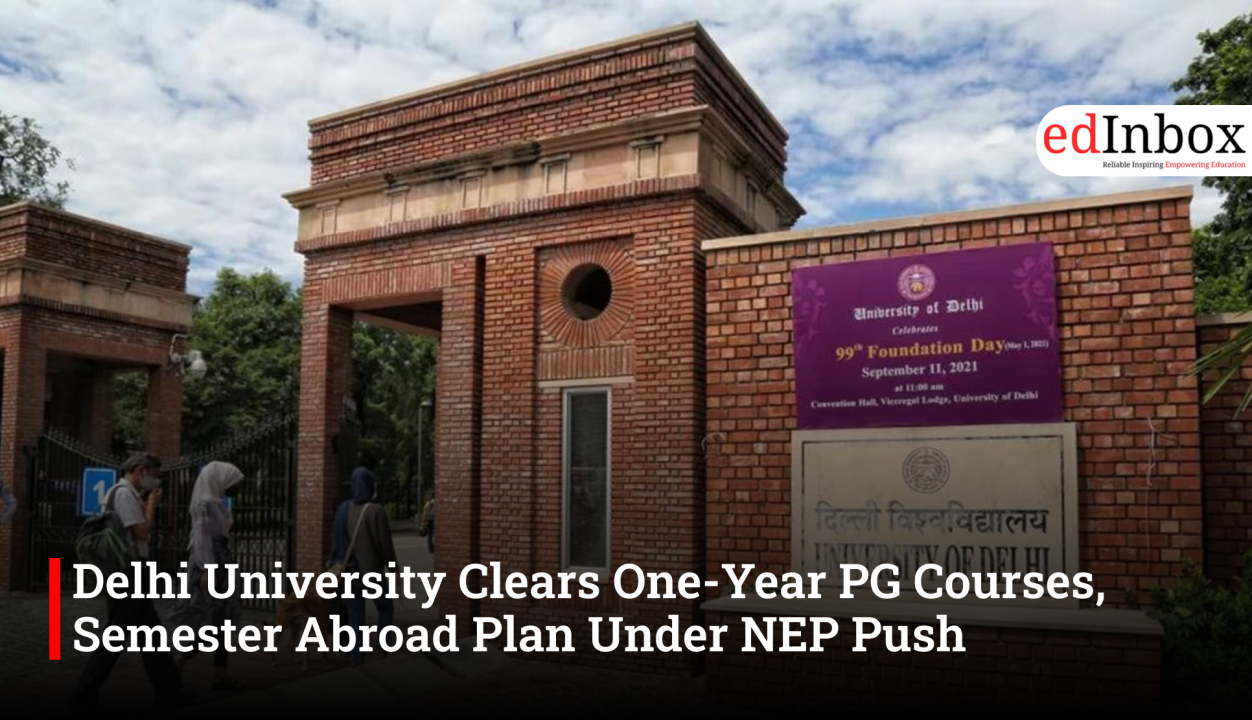Delhi University Clears One-Year PG Courses, Semester Abroad Plan Under NEP Push